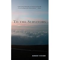 To the Survivors: One Man's Journey as a Rape Crisis Counselor with True Stories of Sexual Violence To the Survivors: One Man's Journey as a Rape Crisis Counselor with True Stories of Sexual Violence Kindle Paperback