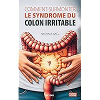 Comment Surmonter le Syndrome du Colon Irritable (French Edition) Comment Surmonter le Syndrome du Colon Irritable (French Edition) Kindle Paperback