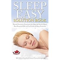 SLEEP EASY SOLUTION BOOK: Natural Insomnia Treatment for Deep & Restful Sleep! Best Essential Oils to Use Guide & Sleep Formulas (Essential Oil Wellness) SLEEP EASY SOLUTION BOOK: Natural Insomnia Treatment for Deep & Restful Sleep! Best Essential Oils to Use Guide & Sleep Formulas (Essential Oil Wellness) Kindle