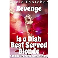 Revenge is a Dish Best Served Blonde: A Bimbo Transformation Story Revenge is a Dish Best Served Blonde: A Bimbo Transformation Story Kindle