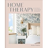 Home Therapy: Interior Design for Increasing Happiness, Boosting Confidence, and Creating Calm: An Interior Design Book Home Therapy: Interior Design for Increasing Happiness, Boosting Confidence, and Creating Calm: An Interior Design Book Hardcover Kindle