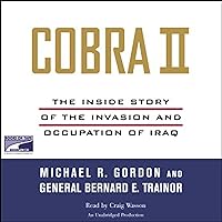 Cobra II: The Inside Story of the Invasion and Occupation of Iraq Cobra II: The Inside Story of the Invasion and Occupation of Iraq Audible Audiobook Paperback Kindle Hardcover Audio CD Board book