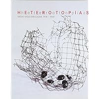 Heterotopías. Medio siglo sin lugar 1918-1968 (Spanish Edition)