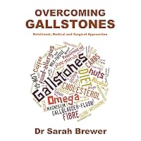Overcoming Gallstones: Nutritional, Medical and Surgical Approaches Overcoming Gallstones: Nutritional, Medical and Surgical Approaches Kindle Paperback