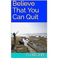Believe That You Can Quit: How to effectively quit smoking