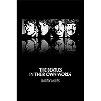 The Beatles: In Their Own Words The Beatles: In Their Own Words Kindle Paperback Paperback