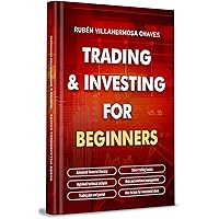 Trading and Investing for Beginners: Stock Trading Basics, High level Technical Analysis, Risk Management and Trading Psychology (Trading and Investing Course: Advanced Technical Analysis Book 1)