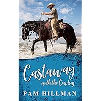 Castaway with the Cowboy: A Calico Trails Romance
