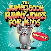 The Jumbo Book of Funny Jokes for Kids: 1000+ Gut-Busting, Laugh Out Loud, Age-Appropriate Jokes That Kids and Family Will Enjoy - Riddles, Tongue Twisters, Knock Knock, Puns and More The Jumbo Book of Funny Jokes for Kids: 1000+ Gut-Busting, Laugh Out Loud, Age-Appropriate Jokes That Kids and Family Will Enjoy - Riddles, Tongue Twisters, Knock Knock, Puns and More Paperback Kindle Audible Audiobook