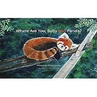 Where Are You, Baby Red Panda? Where Are You, Baby Red Panda? Kindle Paperback