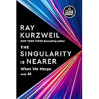 The Singularity Is Nearer: When We Merge with AI (Random House Large Print) The Singularity Is Nearer: When We Merge with AI (Random House Large Print) Audible Audiobook Hardcover Kindle Paperback