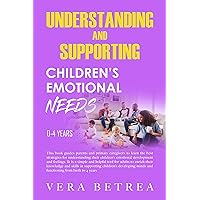 Understanding And Supporting Children's Emotional Needs: This book guides parents and primary caregivers to learn the best strategies for understanding ... emotional needs from birth to 23 years. 1) Understanding And Supporting Children's Emotional Needs: This book guides parents and primary caregivers to learn the best strategies for understanding ... emotional needs from birth to 23 years. 1) Kindle Audible Audiobook Paperback