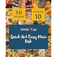 OMG! Top 50 Quick And Easy Main Dish Recipes Volume 10: Quick And Easy Main Dish Cookbook - Your Best Friend Forever OMG! Top 50 Quick And Easy Main Dish Recipes Volume 10: Quick And Easy Main Dish Cookbook - Your Best Friend Forever Kindle Paperback