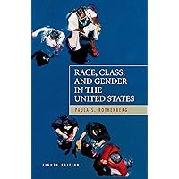 Race, Class, and Gender in the United States: An Integrated Study, Eighth edition Race, Class, and Gender in the United States: An Integrated Study, Eighth edition Paperback