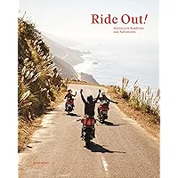 Ride Out!: Motorcycle Road Trips and Adventures Ride Out!: Motorcycle Road Trips and Adventures Hardcover