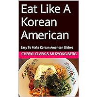 Eat Like A Korean American : Easy To Make Korean American Dishes