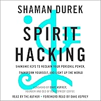Spirit Hacking: Six Shamanic Keys to Reclaim Your Personal Power, Transform Yourself, and Light Up the World Spirit Hacking: Six Shamanic Keys to Reclaim Your Personal Power, Transform Yourself, and Light Up the World Audible Audiobook Paperback Kindle Hardcover Audio CD