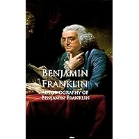 Autobiography of Benjamin Franklin: Bestsellers and famous Books Autobiography of Benjamin Franklin: Bestsellers and famous Books Kindle Hardcover Audible Audiobook Paperback Mass Market Paperback MP3 CD