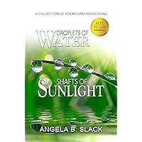 Droplets of Water Shafts of Sunlight: A Collection of Poems and Reflections Droplets of Water Shafts of Sunlight: A Collection of Poems and Reflections Kindle Paperback