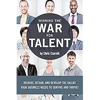 Winning the War for Talent: Recruit, Retain, and Develop The Talent Your Business Needs to Survive and Thrive Winning the War for Talent: Recruit, Retain, and Develop The Talent Your Business Needs to Survive and Thrive Paperback Audible Audiobook Kindle Hardcover
