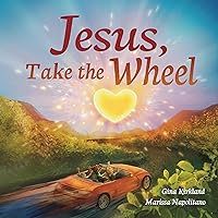Jesus, Take the Wheel : Children Learn the Power of Prayer on a Journey with Planes, Trains, Cars, Tractors, Fire Trucks, and More! Jesus, Take the Wheel : Children Learn the Power of Prayer on a Journey with Planes, Trains, Cars, Tractors, Fire Trucks, and More! Kindle Paperback