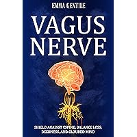 Vagus Nerve: Tips for your C Spine, Balance Loss, Dizziness, and Clouded Mind. Learn Self-Help Exercises, How to Stimulate and Activate Your Vagus Nerve Through Meditation, and the Polyvagal Theory Vagus Nerve: Tips for your C Spine, Balance Loss, Dizziness, and Clouded Mind. Learn Self-Help Exercises, How to Stimulate and Activate Your Vagus Nerve Through Meditation, and the Polyvagal Theory Kindle Paperback