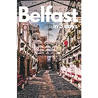 Belfast in 3 Days (Travel Guide 2023):A 72 Hours Perfect Plan with the Best Things to Do in Belfast,N.Ireland.: Where to Stay,Eat,Go Out and What to See in Belfast. How to Save Time and Money. Belfast in 3 Days (Travel Guide 2023):A 72 Hours Perfect Plan with the Best Things to Do in Belfast,N.Ireland.: Where to Stay,Eat,Go Out and What to See in Belfast. How to Save Time and Money. Paperback