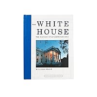 The White House: The History of an American Idea (White House Historical Association) The White House: The History of an American Idea (White House Historical Association) Paperback