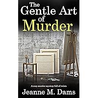 THE GENTLE ART OF MURDER a cozy murder mystery full of twists (Dorothy Martin Mystery Book 16) THE GENTLE ART OF MURDER a cozy murder mystery full of twists (Dorothy Martin Mystery Book 16) Kindle Audible Audiobook Hardcover Paperback Mass Market Paperback Audio CD