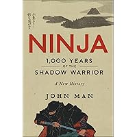Ninja: 1,000 Years of the Shadow Warrior: A New History (P.S.)