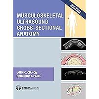 Musculoskeletal Ultrasound Cross-Sectional Anatomy Musculoskeletal Ultrasound Cross-Sectional Anatomy Hardcover Kindle