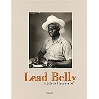 Lead Belly: A Life in Pictures Lead Belly: A Life in Pictures Hardcover