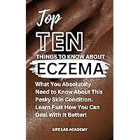 Top Ten Things To Know About Eczema: What You Absolutely Need to Know About This Pesky and Painful Skin Condition. Learn Fast How You Can Deal With It Better! (Top Ten Things To Know (4TK Guides)) Top Ten Things To Know About Eczema: What You Absolutely Need to Know About This Pesky and Painful Skin Condition. Learn Fast How You Can Deal With It Better! (Top Ten Things To Know (4TK Guides)) Kindle