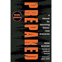 Prepared: A Manual for Surviving Worst-Case Scenarios Prepared: A Manual for Surviving Worst-Case Scenarios Hardcover Audible Audiobook Kindle
