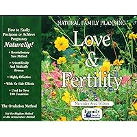 Love and Fertility: How to Avoid or Achieve Pregnancy...Naturally Love and Fertility: How to Avoid or Achieve Pregnancy...Naturally Paperback