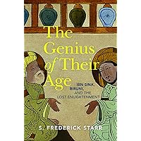 The Genius of their Age: Ibn Sina, Biruni, and the Lost Enlightenment The Genius of their Age: Ibn Sina, Biruni, and the Lost Enlightenment Hardcover Kindle