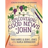 Discovering Good News in John: A Creative Devotional Study Experience (Discovering the Bible) Discovering Good News in John: A Creative Devotional Study Experience (Discovering the Bible) Paperback