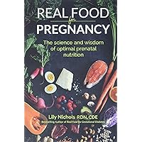 Real Food for Pregnancy: The Science and Wisdom of Optimal Prenatal Nutrition Real Food for Pregnancy: The Science and Wisdom of Optimal Prenatal Nutrition Paperback Audible Audiobook Kindle
