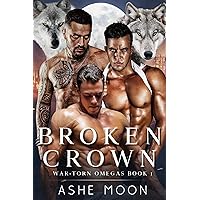 Broken Crown: A Dark MMM Mpreg Romance (War-Torn Omegas Book 1) Broken Crown: A Dark MMM Mpreg Romance (War-Torn Omegas Book 1) Kindle Audible Audiobook