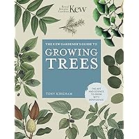 The Kew Gardener's Guide to Growing Trees: The Art and Science to grow with confidence (Volume 9) (Kew Experts, 9) The Kew Gardener's Guide to Growing Trees: The Art and Science to grow with confidence (Volume 9) (Kew Experts, 9) Hardcover Kindle