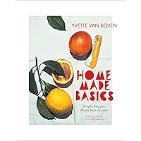 Home Made Basics: Simple Recipes, Made from Scratch Home Made Basics: Simple Recipes, Made from Scratch Hardcover Kindle