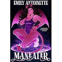 Maneater: A Spicy and Cozy Monster Romance (Monsters of Moonvale) Maneater: A Spicy and Cozy Monster Romance (Monsters of Moonvale) Kindle Paperback