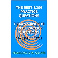 THE BEST 1,350 PRACTICE QUESTIONS 7 EXAMS AND 510 FREE PRACTICE QUESTIONS: CFA LEVEL 1 - 2021