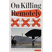 On Killing Remotely: The Psychology of Killing with Drones On Killing Remotely: The Psychology of Killing with Drones Hardcover Audible Audiobook Kindle Audio CD