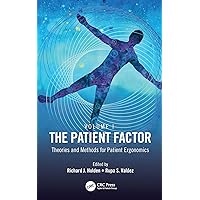The Patient Factor: Theories and Methods for Patient Ergonomics The Patient Factor: Theories and Methods for Patient Ergonomics Kindle Hardcover Paperback
