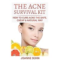 The Acne Survival Kit: How To Cure Acne The Safe, Cheap & Natural Way (Acne Cure, How To Cure Acne) The Acne Survival Kit: How To Cure Acne The Safe, Cheap & Natural Way (Acne Cure, How To Cure Acne) Kindle