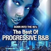 Born Into The 90's - The Best Of Progressive R&B [Explicit] Born Into The 90's - The Best Of Progressive R&B [Explicit] MP3 Music
