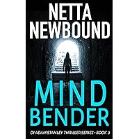 Mind Bender: An explosive, addictive psychological thriller novel from Netta Newbound (The DI Adam Stanley Thriller Series Book 3) Mind Bender: An explosive, addictive psychological thriller novel from Netta Newbound (The DI Adam Stanley Thriller Series Book 3) Kindle Audible Audiobook Paperback