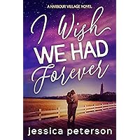 I Wish We Had Forever (Harbour Village Book 3) I Wish We Had Forever (Harbour Village Book 3) Kindle Paperback