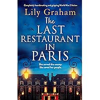 The Last Restaurant in Paris: Completely heartbreaking and gripping World War 2 fiction The Last Restaurant in Paris: Completely heartbreaking and gripping World War 2 fiction Kindle Audible Audiobook Paperback